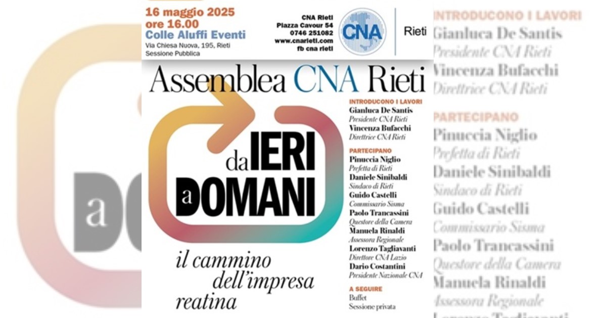 CNA Rieti: il 16 maggio l’Assemblea pubblica “Da ieri a domani” con istituzioni e imprenditori
