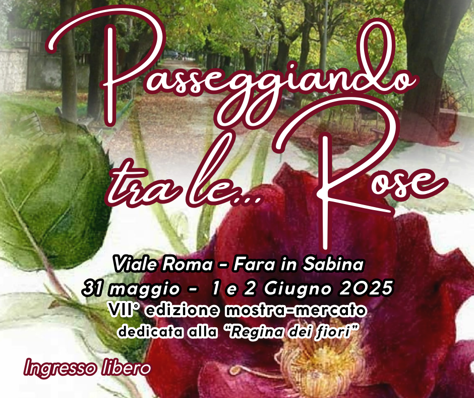 Torna “Passeggiando tra le rose”: Fara in Sabina si prepara ad accogliere la VII  edizione della manifestazione dedicata ai fiori