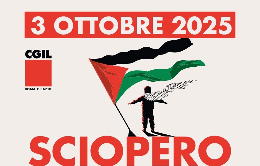 Cgil Roma e Lazio: Venerdì 3 ottobre sciopero generale in difesa di Flotilla, dei valori costituzionali e per Gaza