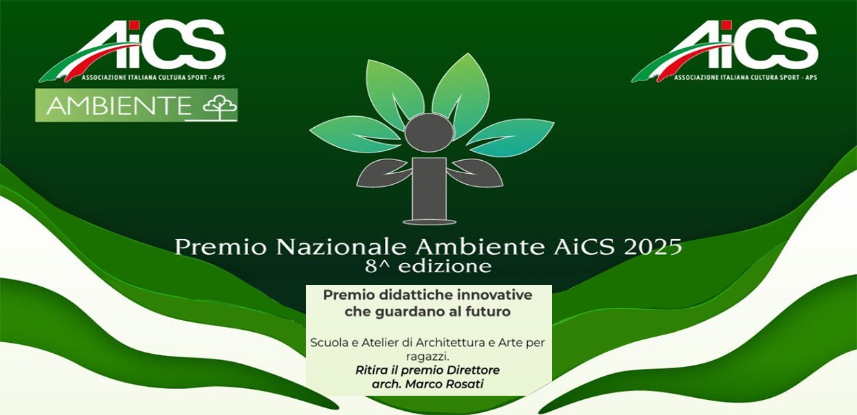 Premio Nazionale Ambiente AiCS 2025: riconoscimento alla Scuola e Atelier di Architettura e Arte per ragazzi di Rieti