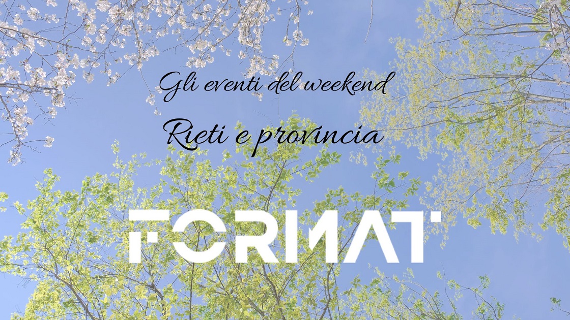 Sabato 11 e domenica 12 aprile: tutti gli eventi a Rieti e in provincia