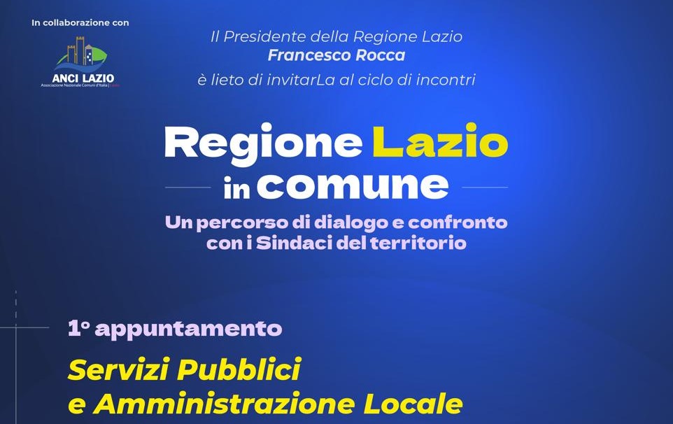 “Regione Lazio in Comune”  Un percorso di dialogo e confronto con i Sindaci del territorio