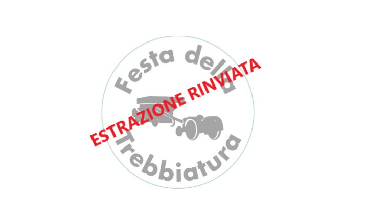 estrazione rinviata festa della trebbiatura estrazione rinviata festa della trebbiatura