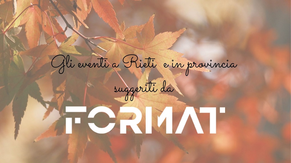 #weekendrieti: 3 e 4 ottobre, gli eventi in città e provincia suggeriti da Format